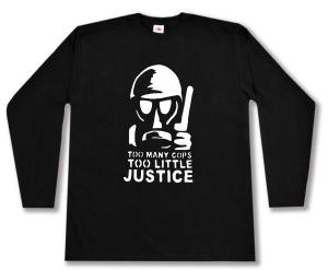 Longsleeve: Too many Cops - Too little Justice