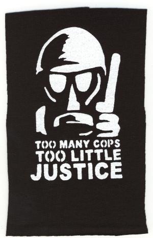 Aufnäher: Too many Cops - Too little Justice