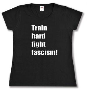 tailliertes T-Shirt: Train hard fight fascism !