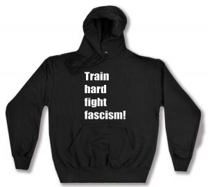 Kapuzen-Pullover: Train hard fight fascism !
