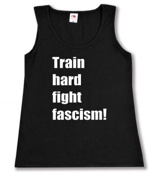 tailliertes Tanktop: Train hard fight fascism !