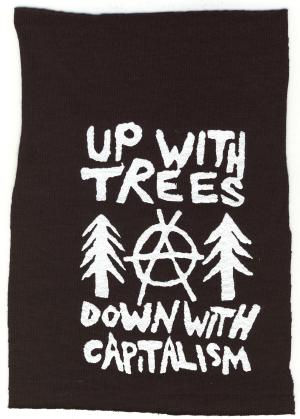 Aufnäher: Up with Trees - Down with Capitalism
