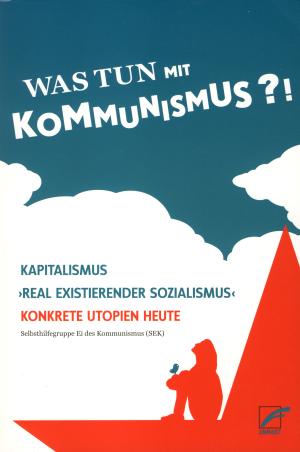 Buch: Was tun mit Kommunismus?!