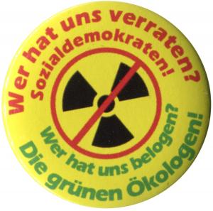 25mm Magnet-Button: Wer hat uns verraten? Sozialdemokraten! Wer hat uns belogen? Die grünen Ökologen!