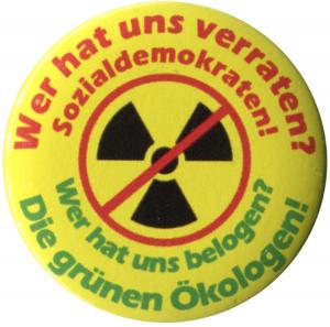 37mm Magnet-Button: Wer hat uns verraten? Sozialdemokraten! Wer hat uns belogen? Die grünen Ökologen!