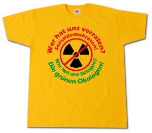 T-Shirt: Wer hat uns verraten? Sozialdemokraten! Wer hat uns belogen? Die grünen Ökologen!