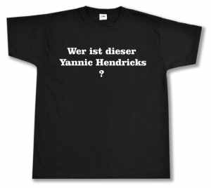 T-Shirt: Wer ist dieser Yannic Hendricks  ?