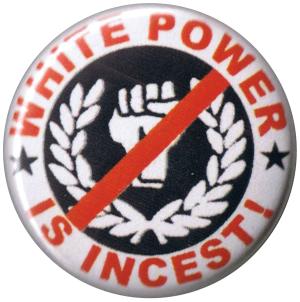 25mm Button: White Power Is Incest
