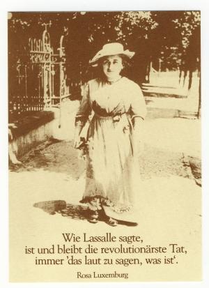 Postkarte: Wie Lasalle sagte, ist und bleibt die revolutionärste Tat, immer 'das laut zu sagen, was ist'. (Rosa Luxemburg)