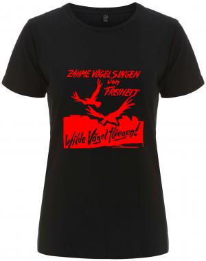 tailliertes Fairtrade T-Shirt: Zahme Vögel singen von Freiheit. Wilde Vögel fliegen! (rot)