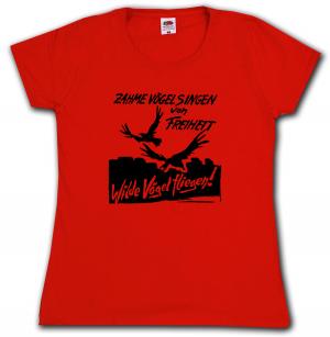 tailliertes T-Shirt: Zahme Vögel singen von Freiheit. Wilde Vögel fliegen! (schwarz/rot)