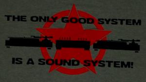 the only good system is a soundsystem!