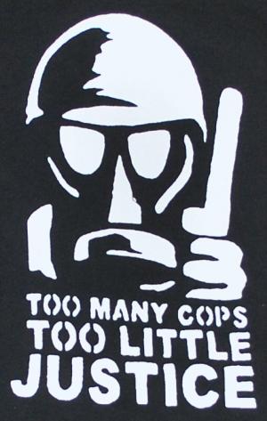 Too many Cops - Too little Justice