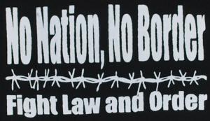 No Nation, No Border - Fight Law And Order
