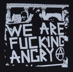 We are fucking Angry!