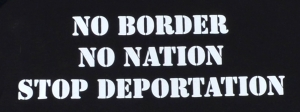 No Border - No Nation - Stop Deportation