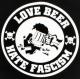 Zum Fairtrade T-Shirt "Love Beer Hate Fascism" für 19,45 € gehen.