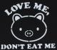 Zum T-Shirt "Love Me - Don't Eat Me" für 13,12 € gehen.