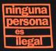 Zum T-Shirt "ninguna persona es ilegal" für 15,00 € gehen.