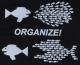 Zum T-Shirt "Organize! Fische" für 13,12 € gehen.
