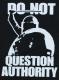 Zum T-Shirt "Do Not Question Authority" für 15,00 € gehen.