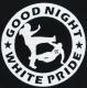 Zum T-Shirt "Good Night White Pride (dicker Rand)" für 13,12 € gehen.