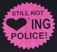 Zum Longsleeve "Still not loving Police! (pink)" für 13,12 € gehen.