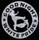 Zum Trägershirt "Good Night White Pride (dicker Rand)" für 15,00 € gehen.