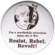 Zur Artikelseite von "For a worthwide education learn the 3 'R's: resist, rebel, revolt!", 37mm Magnet-Button für 2,50 €