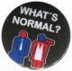 Zur Artikelseite von "what´s normal?", 37mm Magnet-Button für 2,50 €