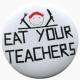 50mm Magnet-Button: Eat your teachers