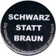 Zur Artikelseite von "Schwarz statt Braun", 50mm Magnet-Button für 3,00 €