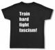 Zur Artikelseite von "Train hard fight fascism !", Fairtrade T-Shirt für 19,45 €