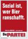 Plakat (DIN A1): Sozial ist, wer Bier ranschafft.