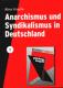 Zur Artikelseite von "Anarchismus und Syndikalismus in Deutschland", Broschre für 2,50 €