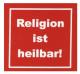 Religion ist heilbar! (weiß/rot)