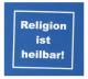 Religion ist heilbar! (weiß/blau)