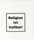 Religion ist heilbar! (schwarz/weiß)
