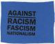 Against Racism, Fascism, Nationalism (schwarz/blau)