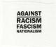 Against Racism, Fascism, Nationalism (schwarz/weiß)