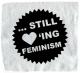 ... still loving feminism (schwarz/weiß)
