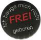 Zur Artikelseite von "Frei geboren", 50mm Button für 1,40 €