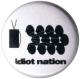 Zur Artikelseite von "Idiot nation", 50mm Button für 1,40 €
