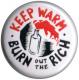 Zur Artikelseite von "keep warm - burn out the rich (bunt)", 50mm Button für 1,40 €