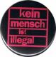 Zur Artikelseite von "Kein Mensch ist illegal (pink)", 50mm Button für 1,40 €