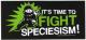 Aufkleber: Its Time to Fight Speciesism!