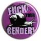 Zur Artikelseite von "fuck your gender", 25mm Button für 0,90 €