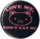 Zur Artikelseite von "Love Me - Don't Eat Me", 25mm Button für 0,90 €