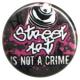Zur Artikelseite von "Streetart is not a Crime", 25mm Button für 0,90 €