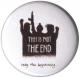 Zur Artikelseite von "This is not the end", 25mm Button für 0,90 €